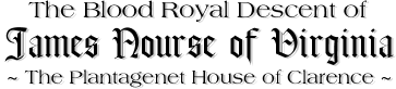 The Blood Royal Descent of James Nourse of Virginia - House of Clarence