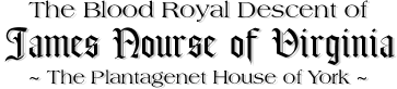 The Blood Royal Descent of James Nourse of Virginia - House of York